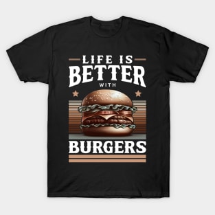 Life Is Better With Burgers – Fast Food Grill Saying T-Shirt